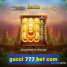 gucci 777 bet com